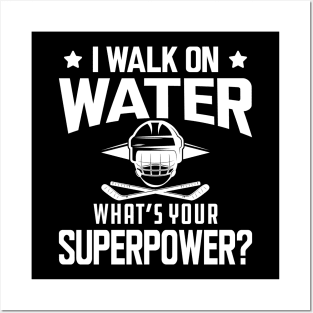 Hockey - I walk on water what's your superpower w Posters and Art